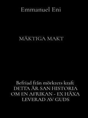 cover image of Befriad från mörkrets kraft  DETTA ÄR SAN HISTORIA OM EN AFRIKAN--EX HÄXA LEVERAD AV GUDS